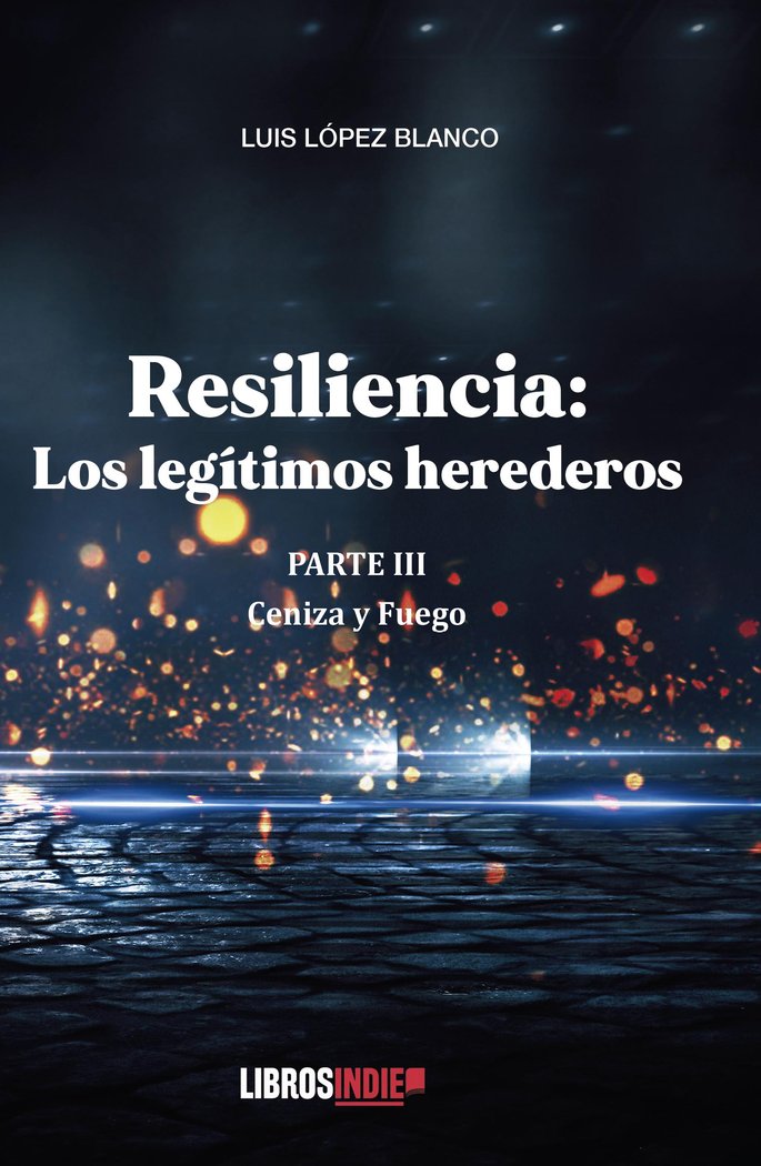 Resiliencia parte III. Cenizas y fuego, de López Blanco, Luis | portada del libro
