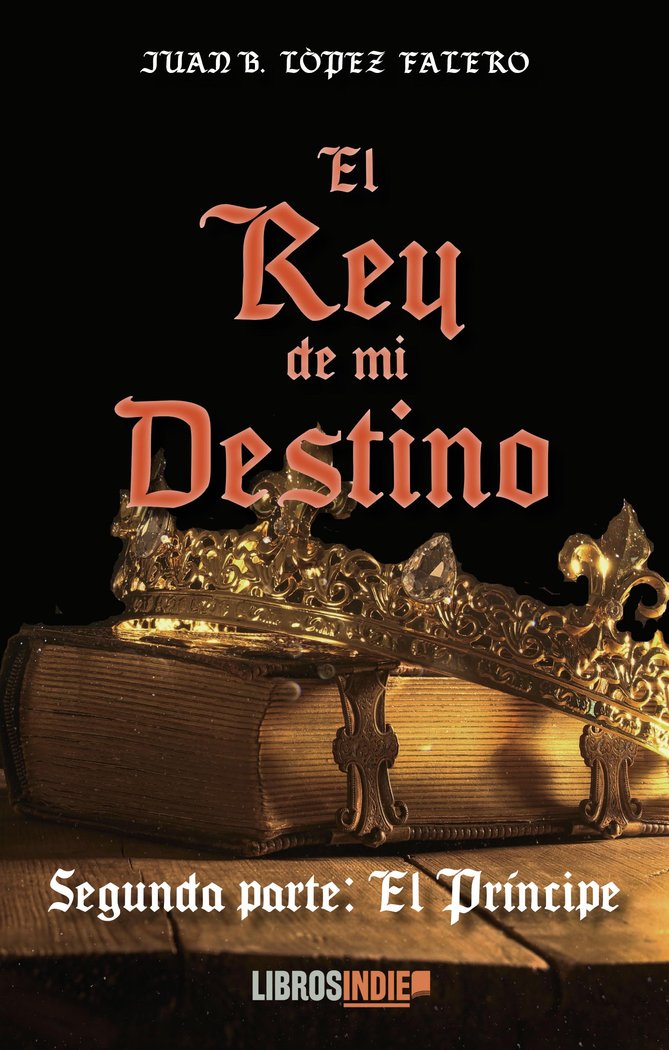 El rey de mi destino II. El príncipe, de López Falero, Juan B. | portada del libro