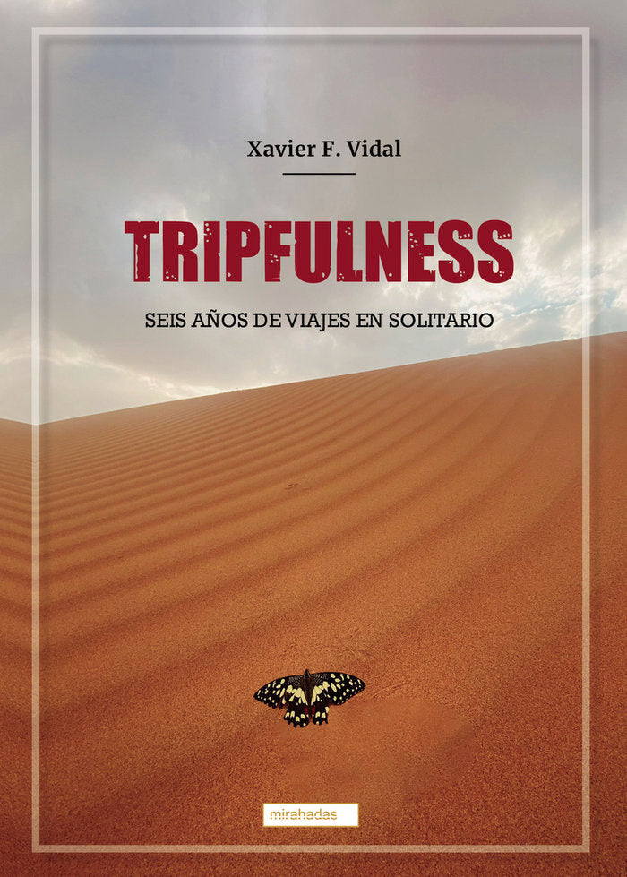 TRIPFULNESS SEIS AÑOS DE VIAJES EN SOLITARIO, de F VIDAL,XAVIER | portada del libro