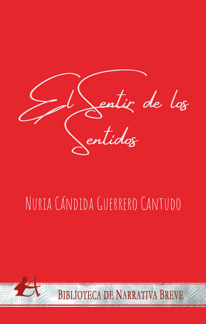 El sentir de los sentidos, de Guerrero Cantudo, Nuria Cándida | portada del libro
