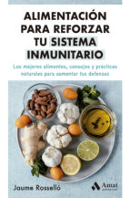 ALIMENTACION PARA REFORZAR TU SISTEMA INMUNITARIO, de Jaume Rosselló | portada del libro