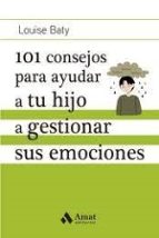 101 CONSEJOS PARA AYUDAR A TU HIJO A GESTIONAR SUS EMOCIONES, de LOUISE BATTY | portada del libro