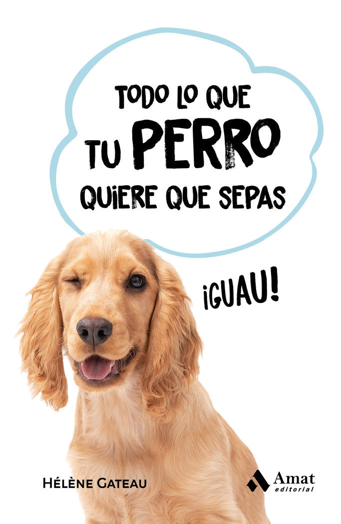 TODO LO QUE TU PERRO QUIERE QUE SEPAS, de GATEAU | portada del libro