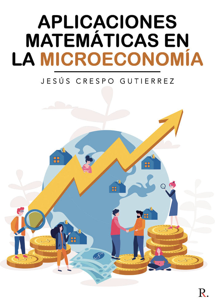 Aplicaciones matemáticas en la MIcroeconomía, de Crespo Gutiérrez, Jesús María | portada del libro