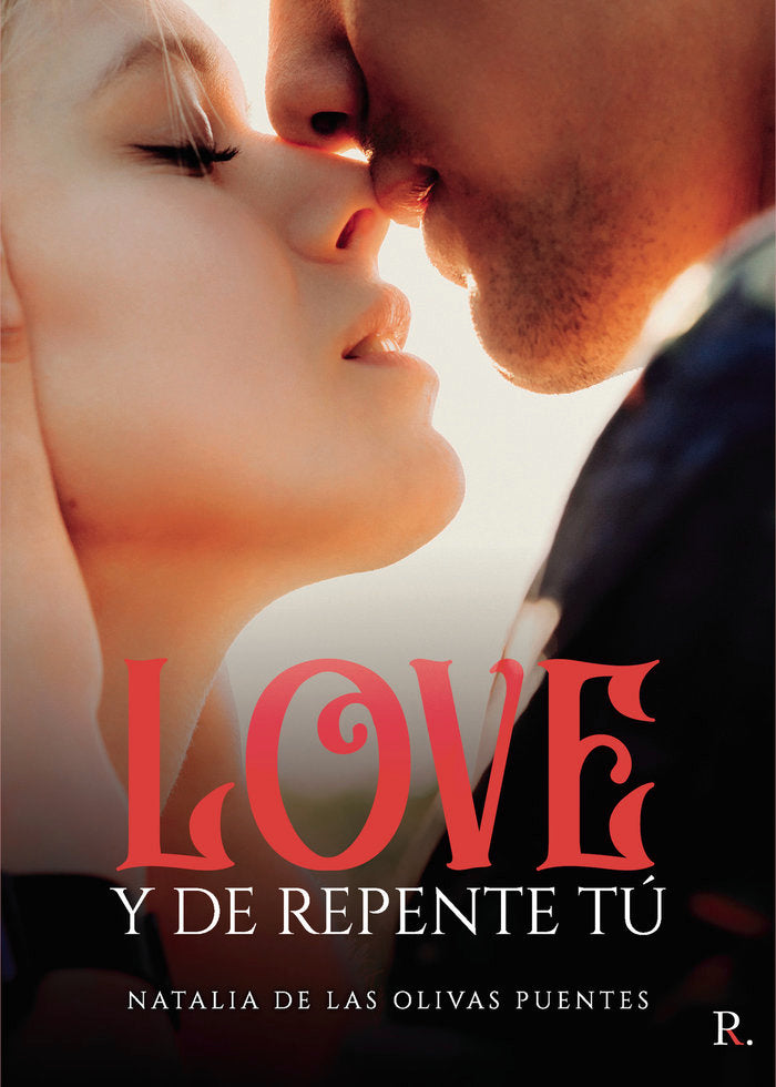 LOVE. Y de repente tú, de De las Olivas Puentes | portada del libro