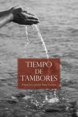 Tiempo de tambores, de INSA GARCIA, FRANCISCO JAVIER | portada del libro