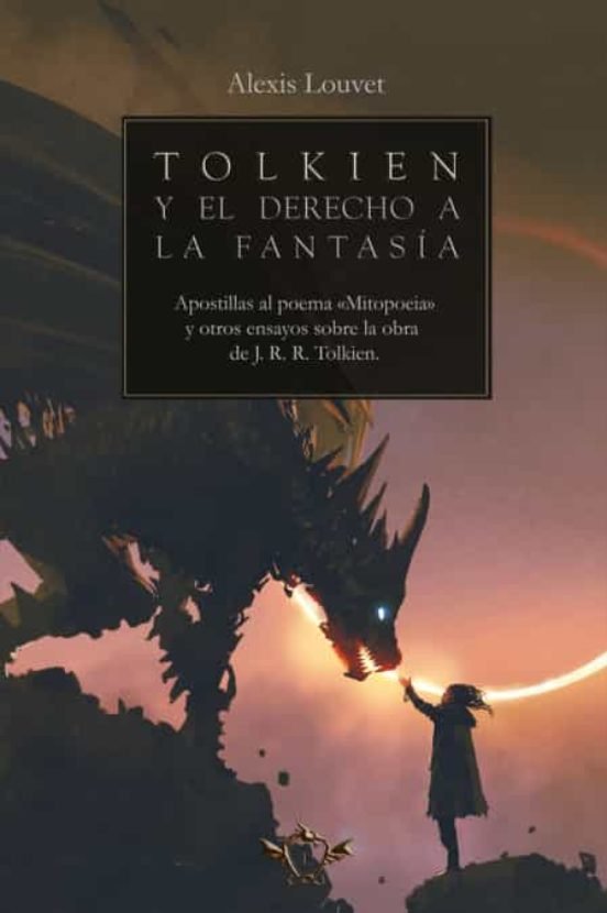 TOLKIEN Y EL DERECHO A LA FANTASIA, de LOUVET, ALEXIS | portada del libro
