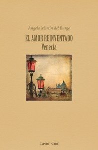 El amor reinventado. Venecia, de DEL BURGO GARCIA DE CONSUEGRA, ANGELA MA | portada del libro