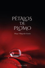 PETALOS DE PLOMO, de VILLAGORDO GARCIA, DIEGO | portada del libro