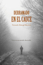 DERRAMADO EN EL CAUCE, de MAÑOGIL MARTINEZ, FERNANDO | portada del libro