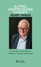 Al final, asuntos de vida o muerte, de Henry Marsh | portada del libro