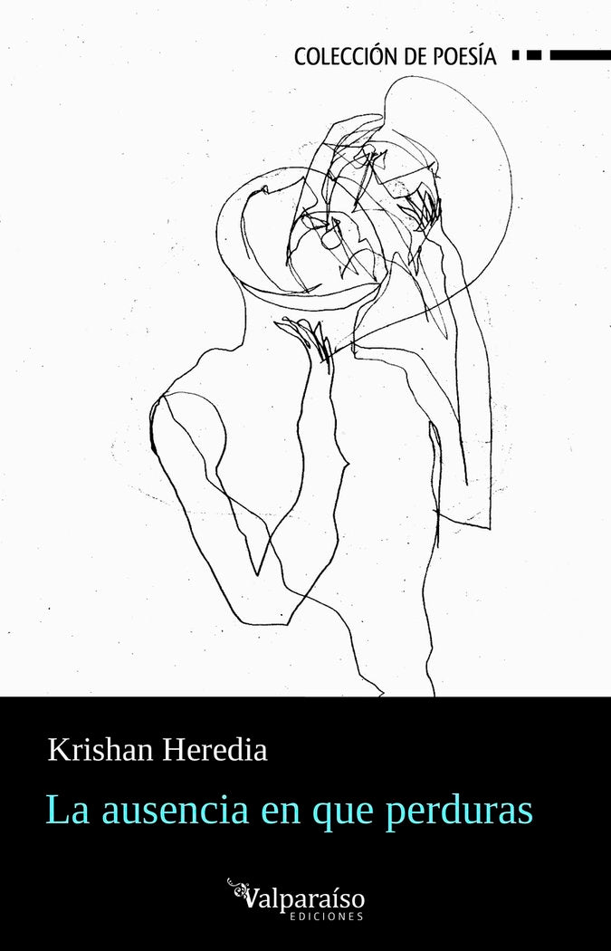 LA AUSENCIA EN QUE PERDURAS, de HEREDIA, KRISHAN | portada del libro