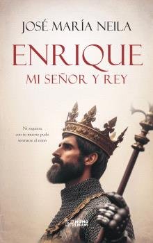 ENRIQUE MI SEÑOR Y REY, de NEILA, J.M. | portada del libro