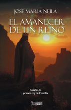 EL AMANECER DE UN REINO, de José María Neila Neila | portada del libro