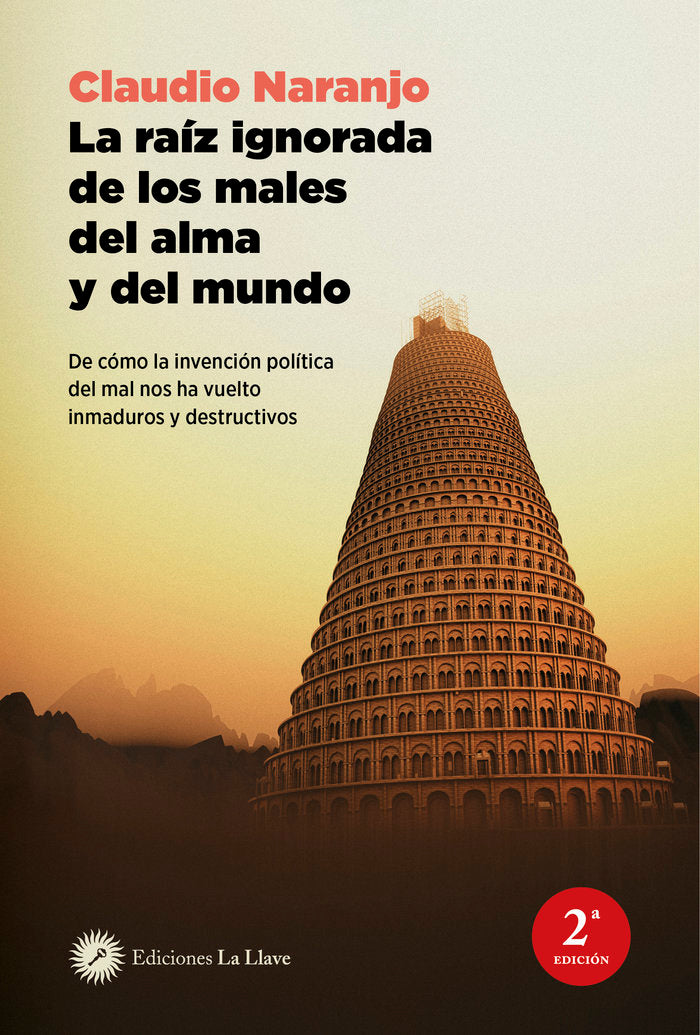 LA RAIZ IGNORADA DE LOS MALES DEL ALMA Y DEL MUNDO, de NARANJO, CLAUDIO | portada del libro