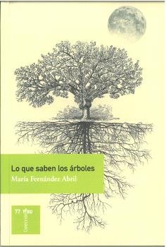 LO QUE SABEN LOS ARBOLES, de FERNANDEZ ABRIL, MARIA | portada del libro