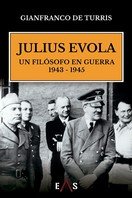 JULIUS EVOLA. UN FILOSOFO EN GUERRA 1943-1945, de DE TURRIS, GIANFRANCO | portada del libro