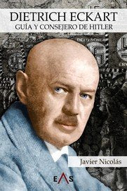 DIETRICH ECKART. GUIA Y CONSEJERO DE HITLER, de NICOLAS, JAVIER | portada del libro