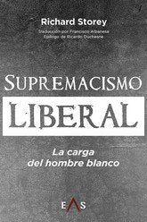 SUPREMACISMO LIBERAL, de STOREY, RICHARD | portada del libro