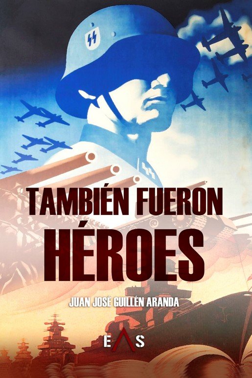 TAMBIEN FUERON HEROES, de GUILLEN ARANDA, JUAN JOSE | portada del libro
