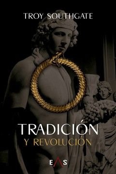 TRADICION Y REVOLUCION, de SOUTHGATE, TROY | portada del libro