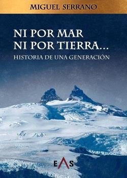 NI POR MAR NI POR TIERRA..., de SERRANO, MIGUEL | portada del libro