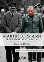 Martin Bormann, de FRANÇOIS DELPLA | portada del libro