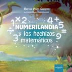 NUMERILANDIA Y LOS HECHIZOS MATEMATICOS, de HECTOR PINTO GISMERO | portada del libro