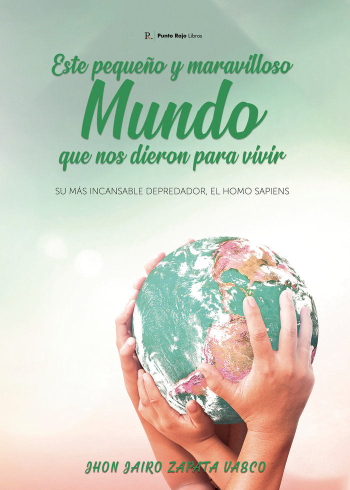 Este pequeño y Maravilloso mundo que nos dieron para... VIVI, de Zapata Vasco, Jhon Jairo | portada del libro