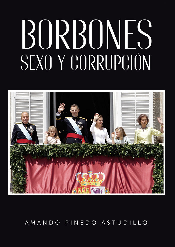 Borbones, Sexo y Corrupción, de Pinedo Astudillo, Amando | portada del libro