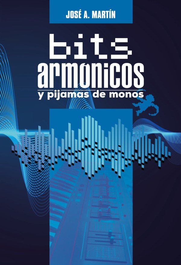BITS ARMONICOS Y PIJAMAS DE MONOS, de A. MARTIN, JOSE | portada del libro