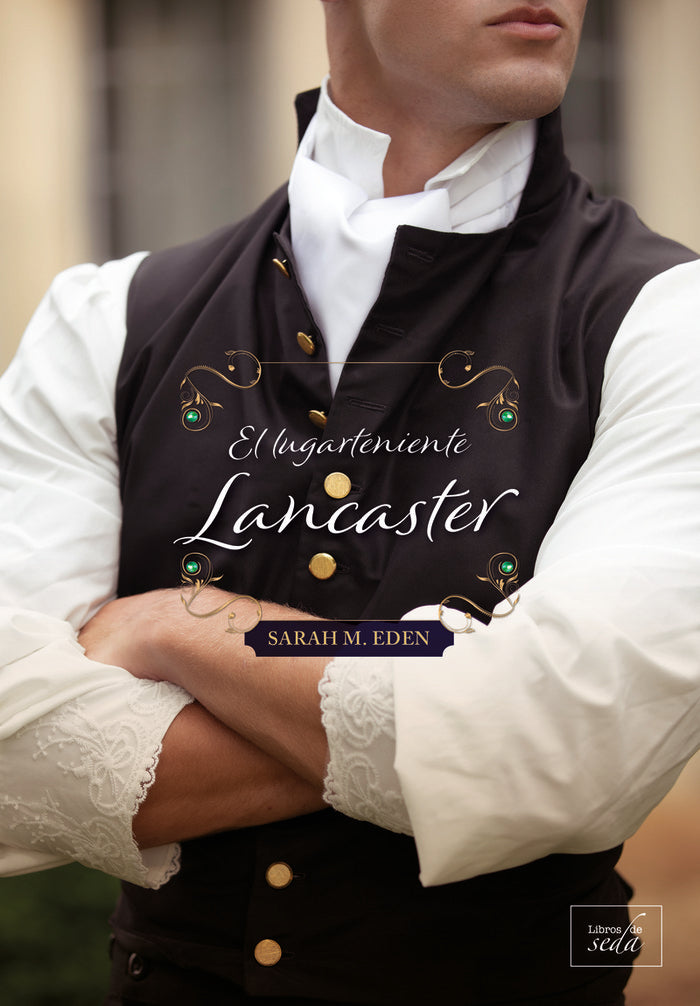 EL LUGARTENIENTE LANCASTER, de EDEN,SARAH M | portada del libro