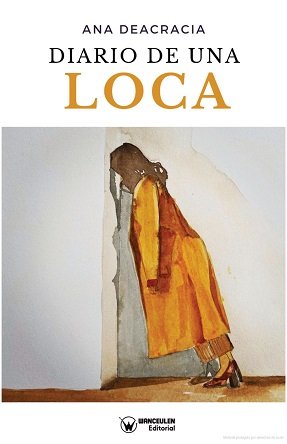 DIARIO DE UNA LOCA, de ANA DEACRACIA | portada del libro