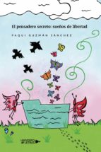El pensadero secreto: sueños de libertad, de PAQUI GUZMAN SANCHEZ | portada del libro