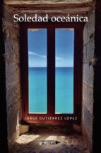 Soledad oceánica, de JORGE GUTIERREZ LOPEZ | portada del libro