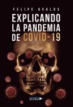 Explicando la Pandemia de Covid 19, de FELIPE AVALOS | portada del libro