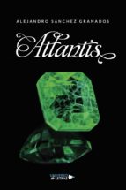 Atlantis, de ALEJANDRO SANCHEZ GRANADOS | portada del libro