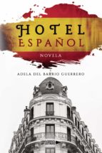 Hotel español, de ADELA DEL BARRIO GUERRERO | portada del libro