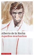 AQUELLOS MUCHACHOS, de ALBERTO DE LA ROCHA | portada del libro