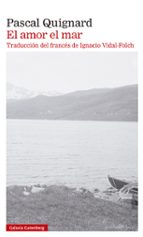 AMOR EL MAR, EL, de Pascal Quignard | portada del libro