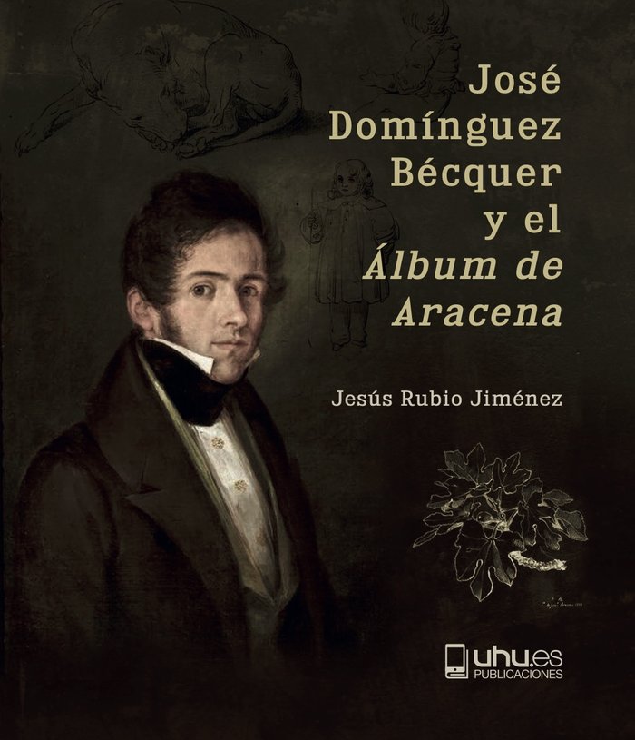 JOSE DOMINGUEZ BECQUER Y EL ALBUM DE ARACENA, de RUBIO JIMENEZ, JESUS | portada del libro