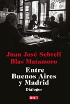 Entre Buenos Aires y Madrid, de Juan José Sebreli | portada del libro