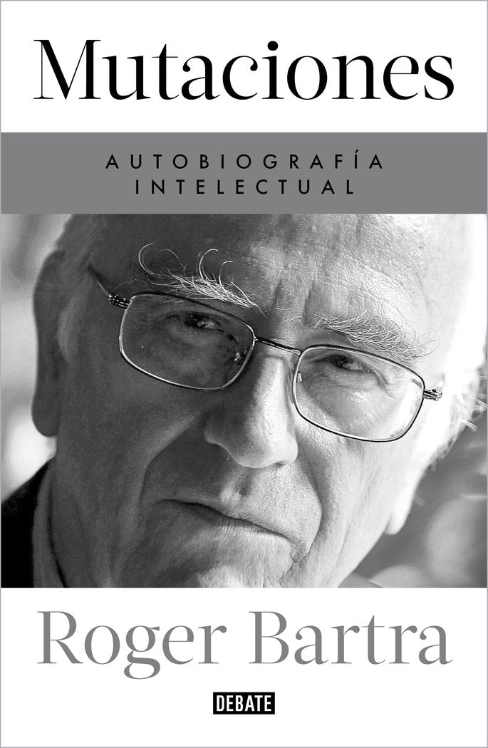 MUTACIONES AUTOBIOGRAFIA INTELECTUAL, de ROGER BARTRA | portada del libro