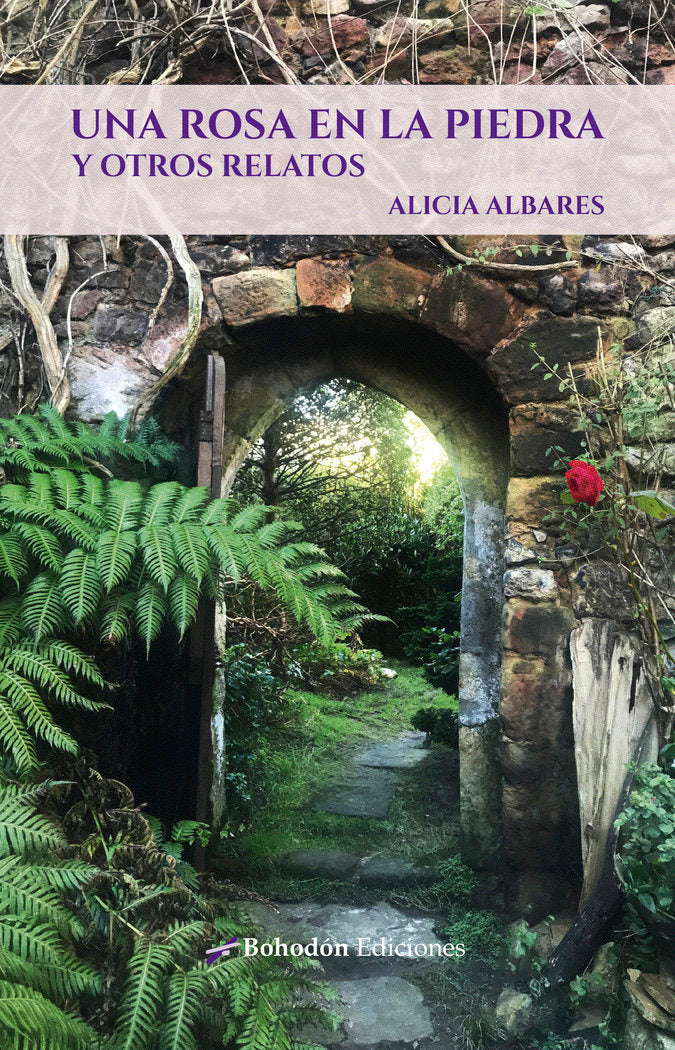 UNA ROSA EN LA PIEDRA Y OTROS RELATOS, de Albares Martínez, Alicia | portada del libro