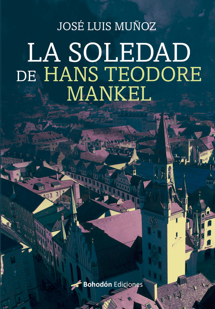 La soledad de Hans Teodore Mankel, de Muñoz, José Luis | portada del libro