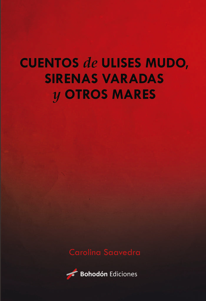 Cuentos de Ulises mudo, sirenas varadas y otros mares, de Saavedra Cupeiro, Carolina | portada del libro