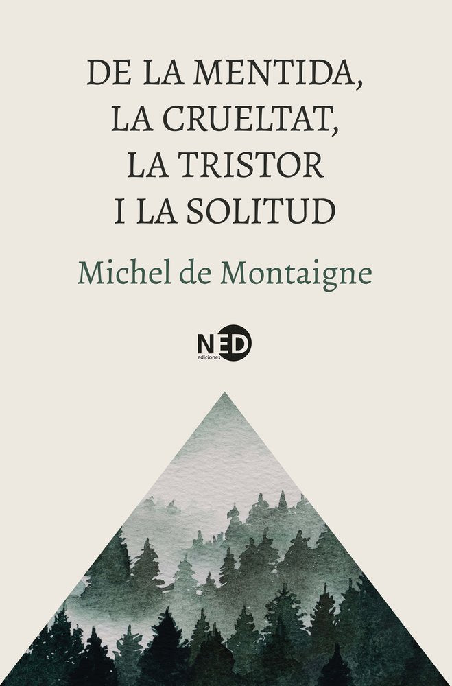 DE LA CRUELTAT, LA SOLITUD, LA TRISTOR I LA MENTIDA, de MONTAIGNE, MICHEL DE | portada del libro