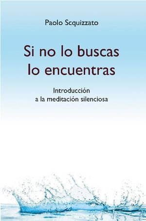 SI NO LO BUSCAS LO ENCUENTRAS, de SCQUIZZATO, PAOLO | portada del libro