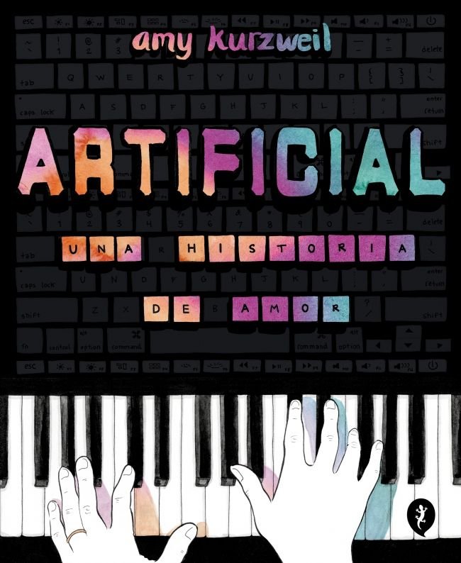 ARTIFICIAL. UNA HISTORIA DE AMOR., de KURZWEIL, AMY | portada del libro