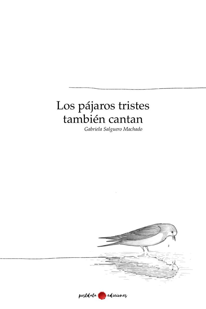 LOS PÁJAROS TRISTES TAMBIEN CANTAN, de Salguero Machado, Gabriela | portada del libro